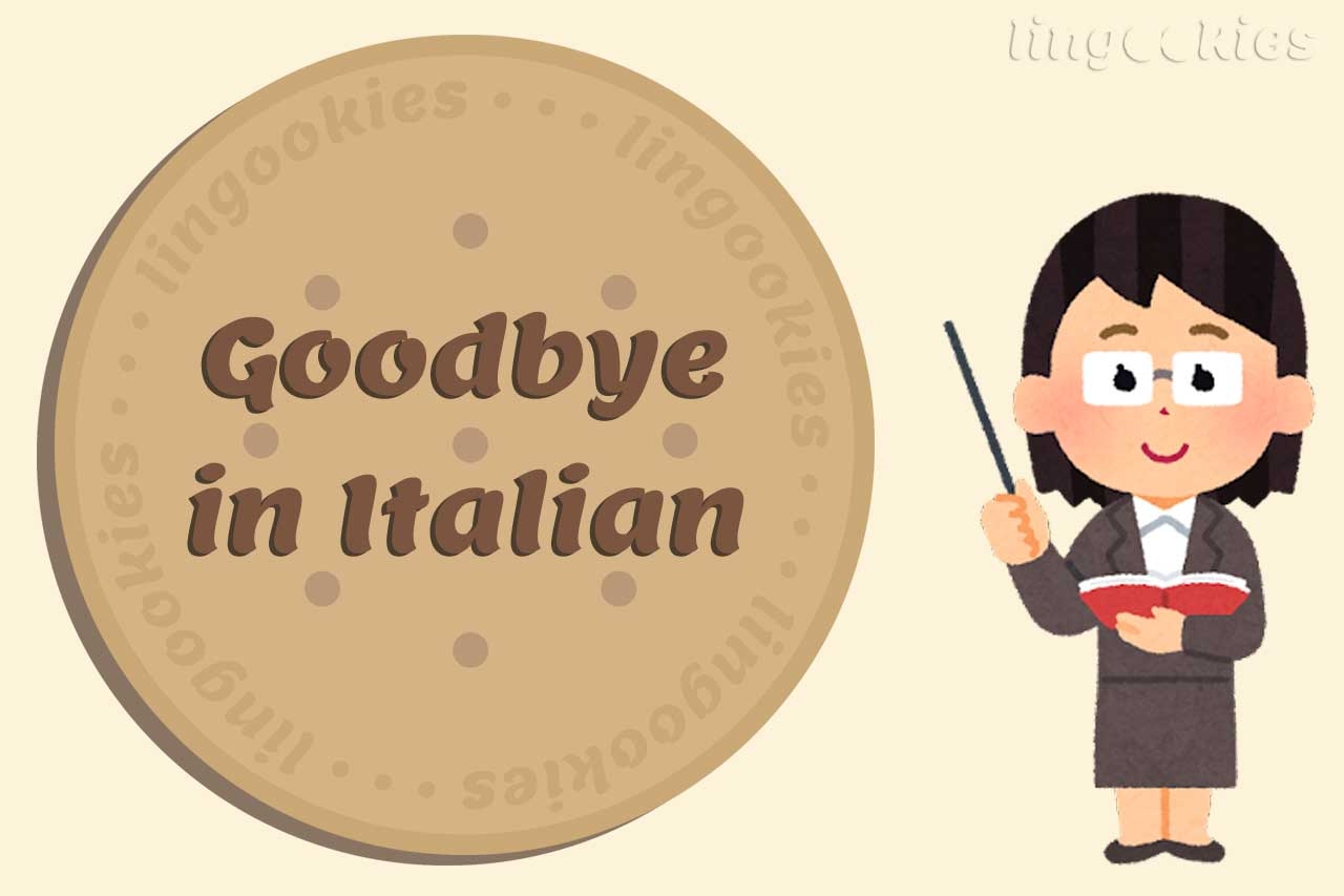 11 Ways To Say GOODBYE In Italian For Free Lingookies