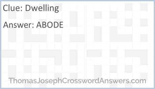 Dwelling Crossword Clue ThomasJosephCrosswordAnswers