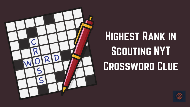 Highest Rank In Scouting NYT Crossword Clue Gameinstants