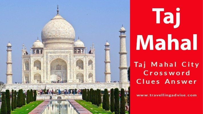 Taj Mahal City Crossword Clues Hey Friends Today We ll Talk About Taj 