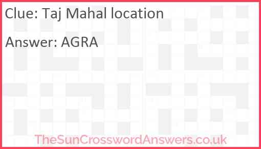 Taj Mahal Location Crossword Clue TheSunCrosswordAnswers co uk