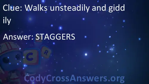 Walks Unsteadily And Giddily Answers CodyCrossAnswers