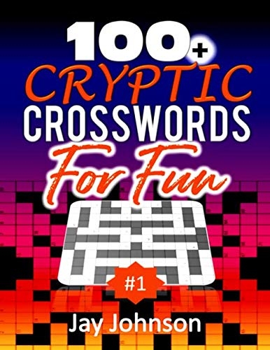 100 Cryptic Crosswords For Fun A Special Cryptic Game Of Cryptic 