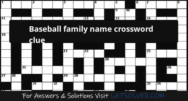 Baseball Family Name Crossword Clue LATSolver