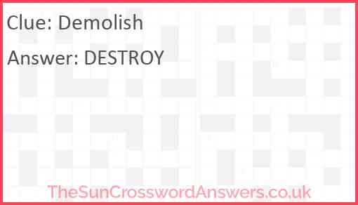 Demolish Crossword Clue TheSunCrosswordAnswers co uk