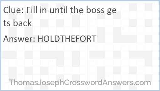 Fill In Until The Boss Gets Back Crossword Clue