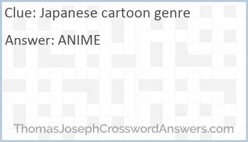 Japanese Cartoon Genre Crossword Clue ThomasJosephCrosswordAnswers