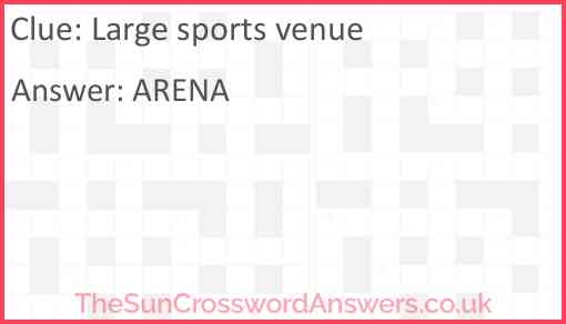 Large Sports Venue Crossword Clue TheSunCrosswordAnswers co uk