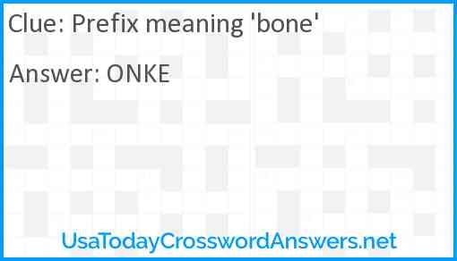 Prefix Meaning bone Crossword Clue UsaTodayCrosswordAnswers