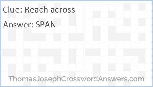 Reach Across Crossword Clue ThomasJosephCrosswordAnswers