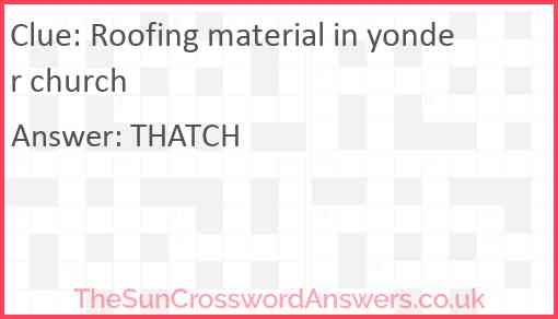 Roofing Material In Yonder Church Crossword Clue 
