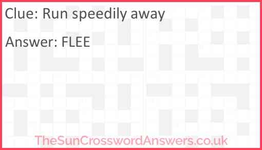 Run Speedily Away Crossword Clue TheSunCrosswordAnswers co uk