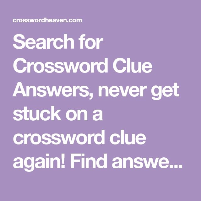 Search For Crossword Clue Answers Never Get Stuck On A Crossword Clue 