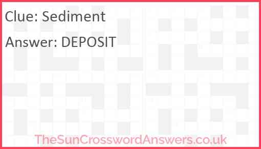 Sediment Crossword Clue TheSunCrosswordAnswers co uk