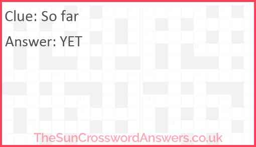 So Far Crossword Clue TheSunCrosswordAnswers co uk