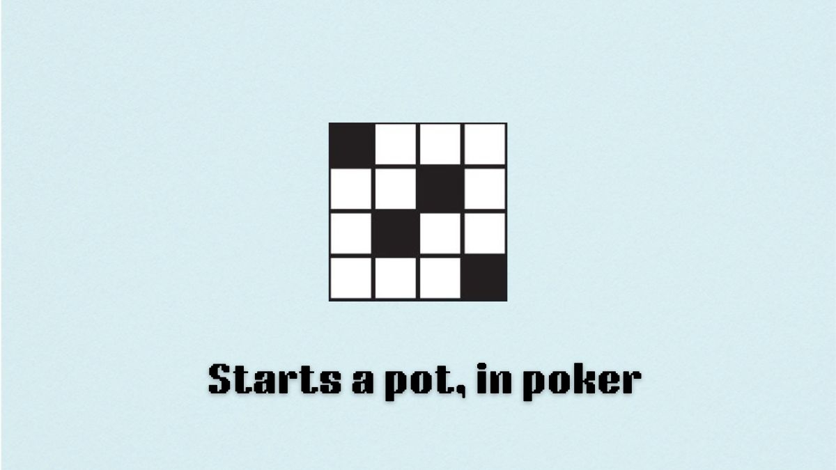 Starts A Pot In Poker NYT Crossword Clue Hints And Answers