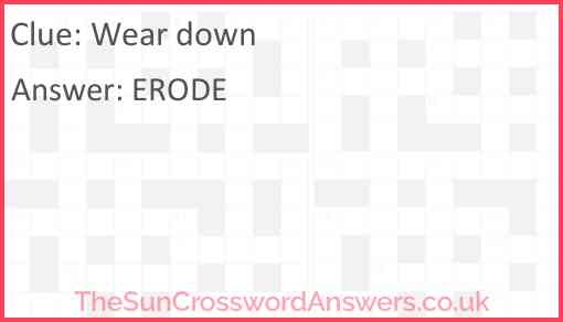 Wear Down Crossword Clue TheSunCrosswordAnswers co uk