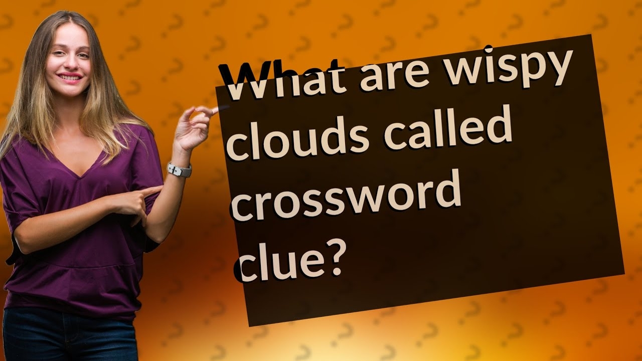 What Are Wispy Clouds Called Crossword Clue YouTube